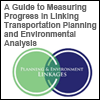cover of A Guide to Measuring Progress in Linking Transportation Planning and Environmental Analysis