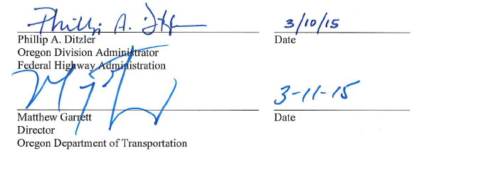 signatures of  Phillip A. Ditzler,  Oregon Division Administrator, Federal Highway Administration, dated 3/10/15 and Matthew Garret, Director, Oregon Department of Transportation, dated 3/11/15