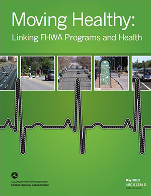 Cover of the Moving Healthy: Linking FHWA Programs and Health brochure