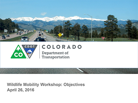 Slide: CDOT - Wildlife Mobility Workshop: Objectives - April 26, 2016