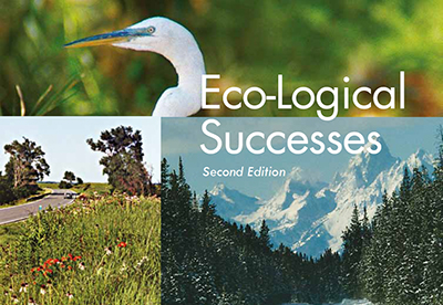 Cover of Eco-Logical Successes, Second Edition, with the title superimposed over three color photographs: a closeup of white egret's head and neck, wildflowers growing alongside a curving rural road, and steep, snow-capped mountains rising behind snowy, pine-covered hills