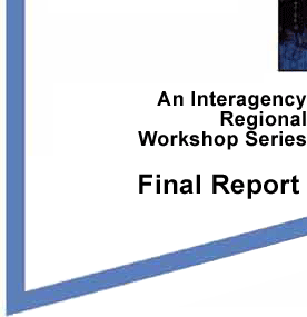 An Interagency Regional Workshop Series: Final Report
